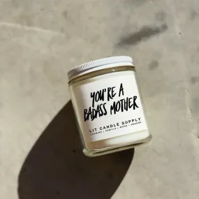 Your're a badass Mother - Soy wax candle